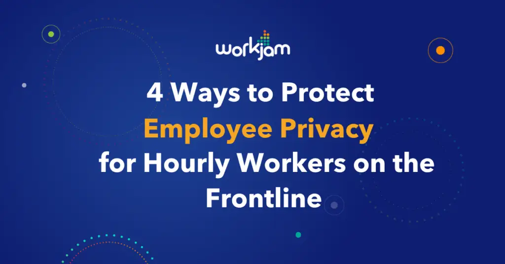 Employee Privacy for Hourly Workers: 4 Ways a Digital Workplace Protects It