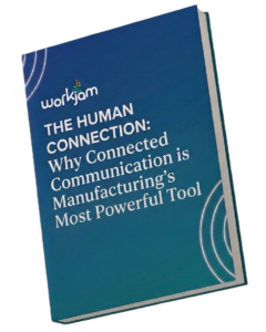 Digital cover of the WorkJam ebook titled The Human Connection: Why Connected Communication is Manufacturing's Most Powerful Tool.