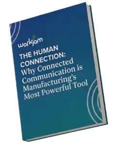 Digital cover of the WorkJam ebook titled The Human Connection: Why Connected Communication is Manufacturing's Most Powerful Tool.