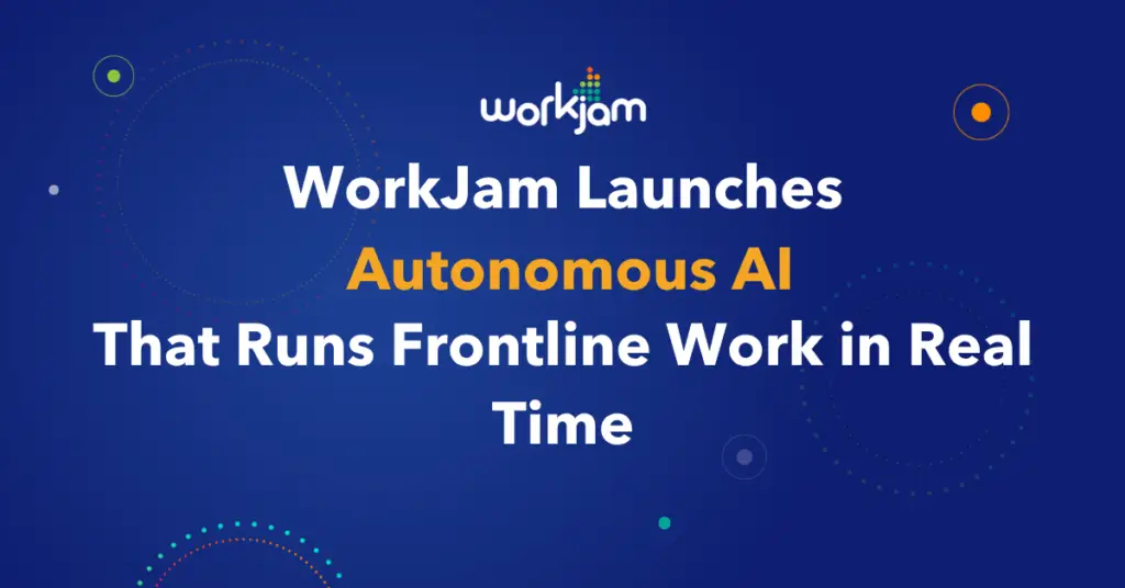 WorkJam Launches Autonomous AI That Runs Frontline Work in Real Time
