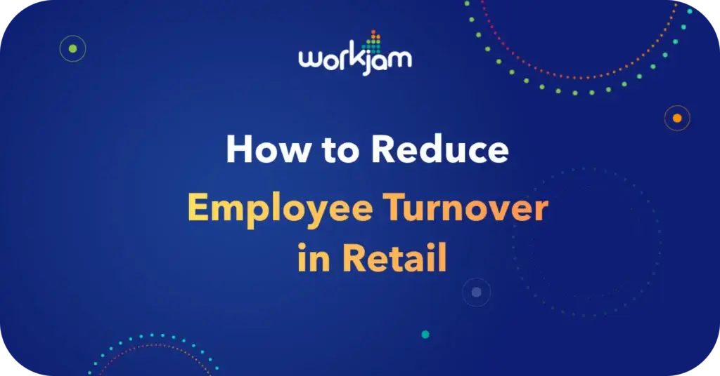 How to Reduce Employee Turnover in Retail